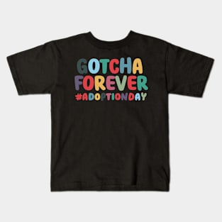 Gotcha Forever Gotcha Day Men Women Girls Boys Kids Toddler Kids T-Shirt